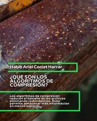 |HABIB ARIEL CORIAT HARRAR | ¿QUÉ SON LOS ALGORITMOS DE COMPRESIÓN? (PARTE 1) (@HABIBARIELC)