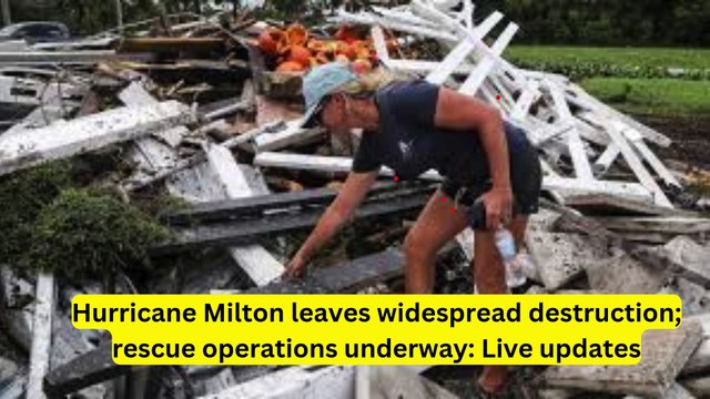 Hurricane Milton leaves widespread destruction; rescue operations underway: Live updates