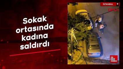 İstanbul'da sokak ortasında kadına saldırdı