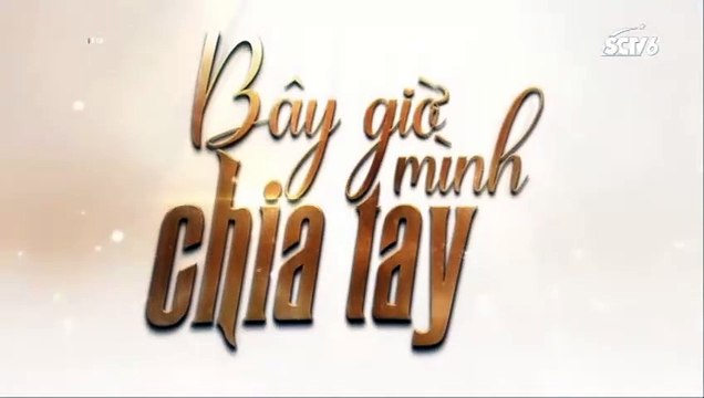 Episode five Korean Fim GIỜ MÌNH CHIA TAY lồng tiếng Việt Nam thuyết minh-bản đẹp-cực hay-trọn bộ Now, we are breaking up