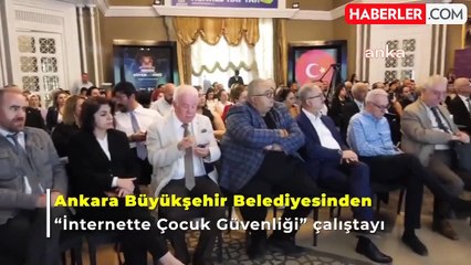Ankara'da İnternette Çocuk Güvenliği Çalıştayı Düzenlendi