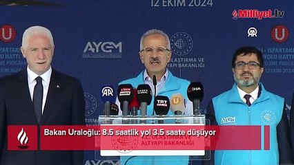 Bakan Uraloğlu açıkladı: 8.5 saatlik yol 3.5 saate düşüyor