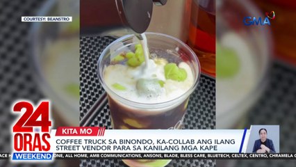 Coffee truck sa Binondo, ka-collab ang ilang street vendor para sa kanilang mga kape | 24 Oras Weekend