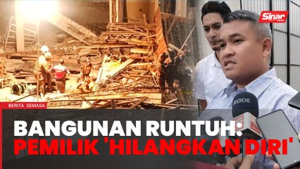 下载视频: Pemilik bangunan runtuh 'hilangkan diri' - Exco