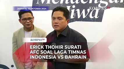 Erick Thohir Buka-Bukaan Soal Surati AFC hingga Salaman dengan Kevin Diks