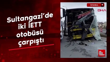 İstanbul Sultangazi'de iki İETT otobüsü çarpıştı