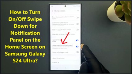 How to Turn On/Off Swipe Down for Notification Panel on the Home Screen on Samsung Galaxy S24 Ultra?