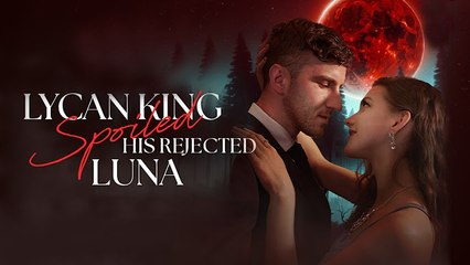 Lycan King Spoils His Rejected Luna Full