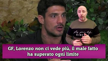 Tải video: GF, Lorenzo non ci vede più, il male fatto ha superato ogni limite