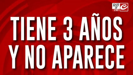Desesperada búsqueda de Emanuel: tiene tres años y no aparece