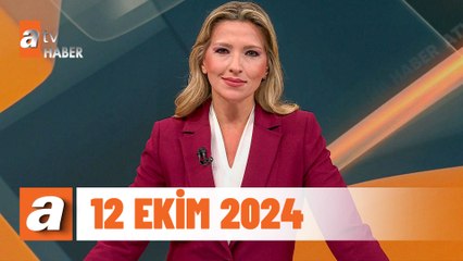 atv Ana Haber | 12 Ekim 2024