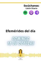 Efemérides | Domingo 13 de Octubre 2024