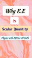 Why kinetic energy is scalar quantity?