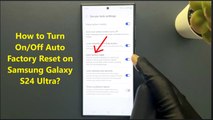 How to Turn On/Off Auto Factory Reset on Samsung Galaxy S24 Ultra?