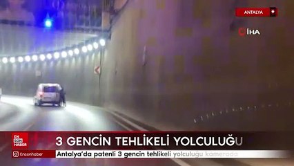 Antalya'da patenli 3 gencin tehlikeli yolculuğu kamerada