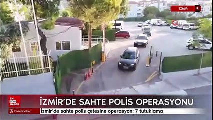 İzmir'de sahte polis çetesine operasyon: 7 tutuklama