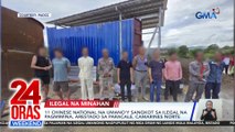 11 Chinese national na umano'y sangkot sa ilegal na pagmimina, arestado sa Paracale, Camarines Norte | 24 Oras Weekend