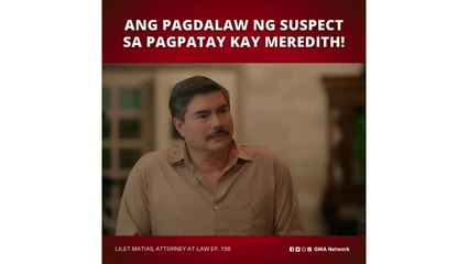 Lilet Matias, Attorney-at-Law: Dumalaw ang suspect sa lamay ni Meredith! (Episode 156)