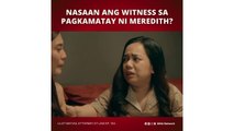 Lilet Matias, Attorney-at-Law: Nasaan ang nag-iisang witness sa pagkamatay ni Meredith! (Episode 154)