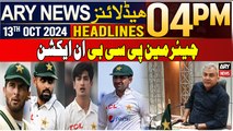 ARY News 4 PM Headlines | 13th Oct 24 | Chairman PCB in Action