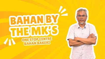BAHAN By The MK’S, One Stop Centre Bahan Bakeri