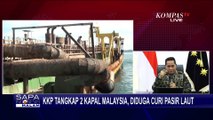 [FULL] KKP soal Penangkapan 2 Kapal Malaysia, 1 Kapal Curi Pasir Laut Rugikan Negara Rp300 Miliar