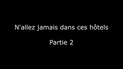 N'allez jamais dans ces hôtels - Partie 2