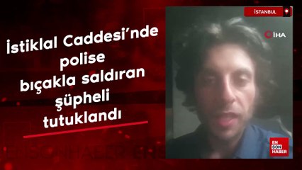 下载视频: İstiklal Caddesi'nde polise bıçakla saldıran şüpheli tutuklandı