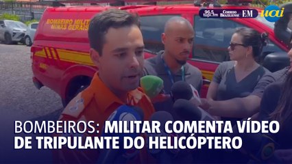Tenente Barcelos comenta última mensagem de tripulante de helicóptero
