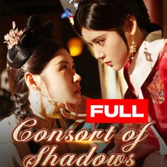 Consort of Shadows 2024 Full Chinese Drama Short Drama