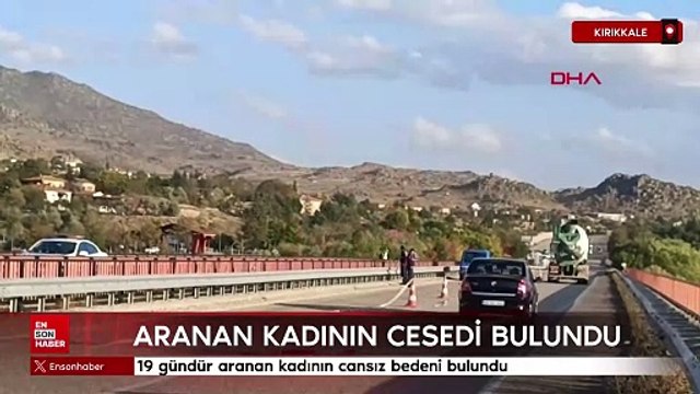 Kırıkkale'de 19 gündür aranan kadının cansız bedeni bulundu