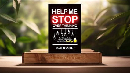 [Review] Help Me Stop Overthinking  (Vaughn Carter) Summarized.