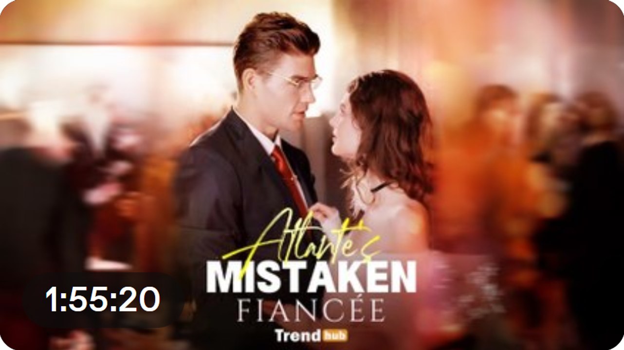 Atlante's Mistaken Fiance FULL EPISODE Short Drama Movies video