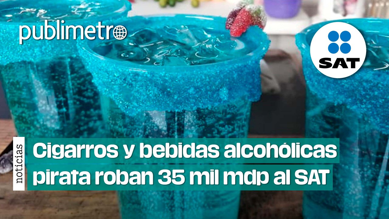 Cigarros y bebidas alcohólicas pirata, caldera del diablo que roba 35 mil mdp al SAT