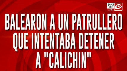 Balearon a un patrullero que intentaba detener a "Calichin": le dieron al menos 5 balazos