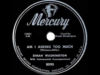 1948 Dinah Washington - Am I Asking Too Much
