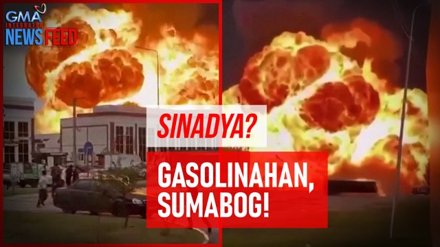 Sinadya? Gasolinahan, sumabog! | GMA Integrated Newsfeed