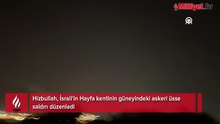 Hizbullah, İsrail'in Hayfa kentinin güneyindeki askeri üsse saldırı düzenledi