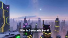Wat is Generatie Beta? - Ontdek de Toekomst