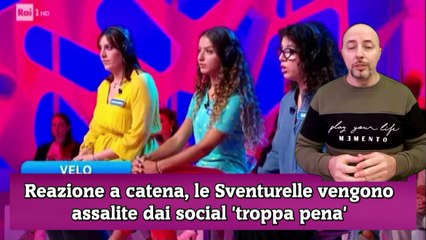 Reazione a catena, le Sventurelle vengono assalite dai social 'troppa pena'