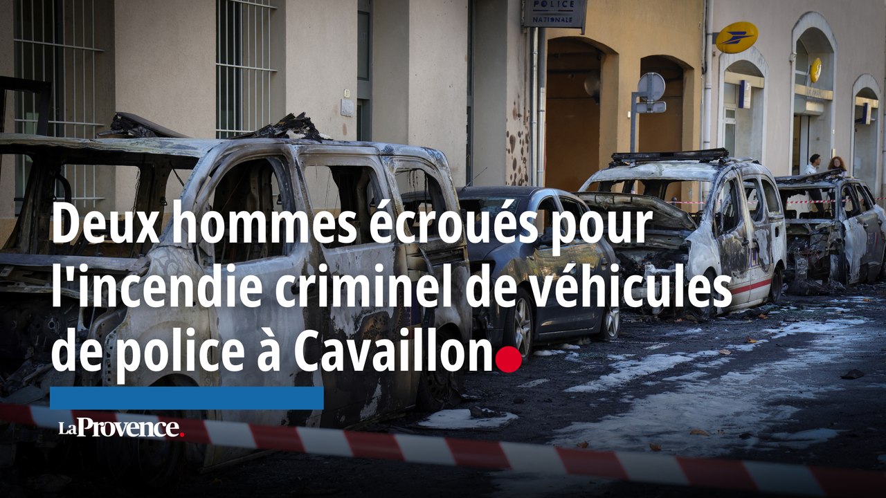 Deux hommes écroués pour l'incendie criminel de véhicules de police à Cavaillon