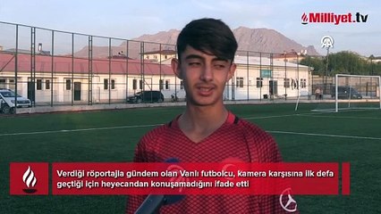 Verdiği röportajla gündem oldu! Vanlı futbolcu ilk kez konuştu