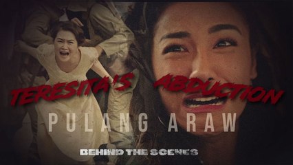 Pulang Araw: Teresita's abduction | Behind the scenes