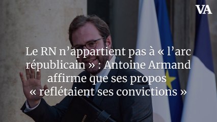 Le RN n’appartient pas à « l’arc républicain » : Antoine Armand affirme que ses propos « reflétaient ses convictions »