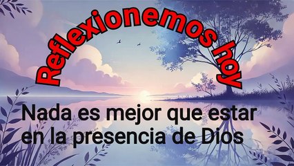 NADA ES MEJOR QUE ESTAR EN LA PRESENCIA DE DIOS