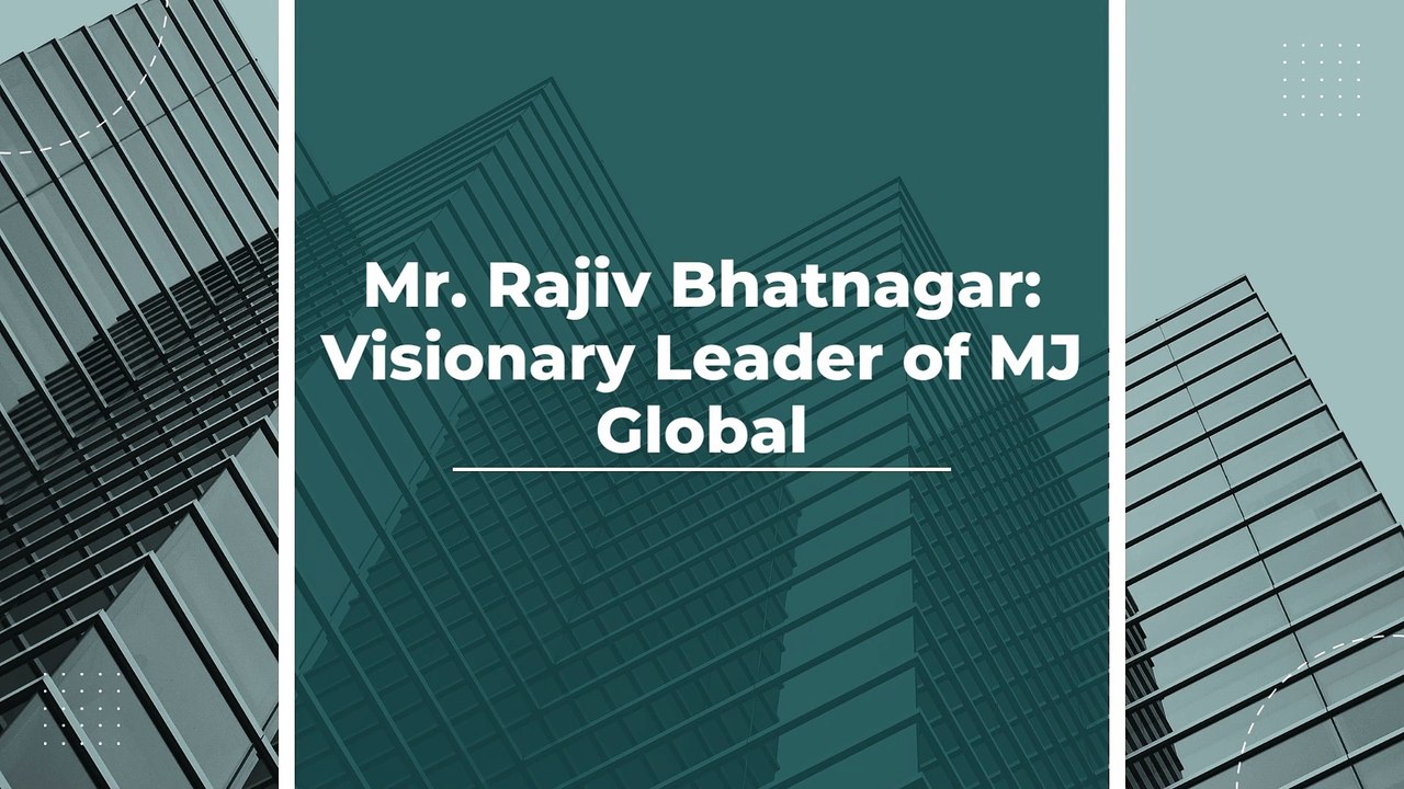 Mr. Rajiv Bhatnagar Visionary Leader of MJ Global - video Dailymotion