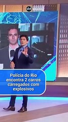 Polícia do Rio de Janeiro encontra dois carros cheio de explosivos