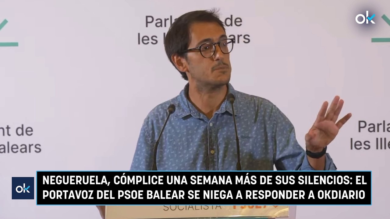 Negueruela, cómplice una semana más de sus silencios: El portavoz del PSOE balear se niega a responder a OKDIARIO