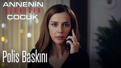 Polis Baskını- Annenin Sırrıdır Çocuk 4. Bölüm