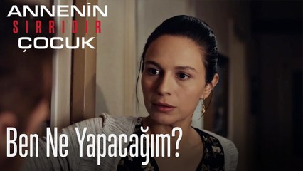 Ben Ne Yapacağım- Annenin Sırrıdır Çocuk 4. Bölüm
